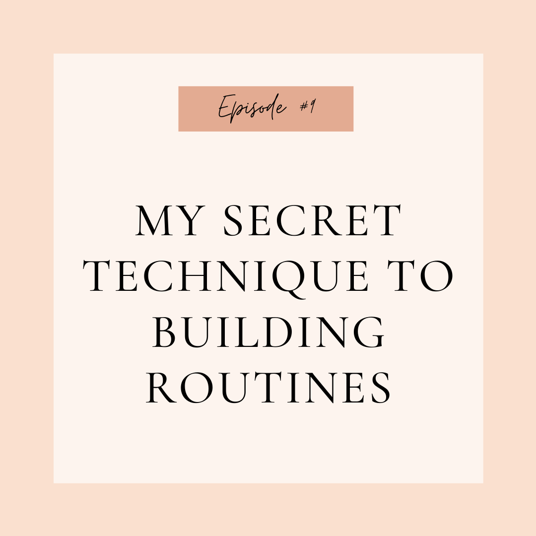 Episode #9: My Secret Technique to Building Routines