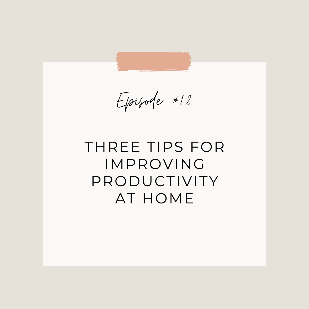 Three Tips for Improving Productivity at Home