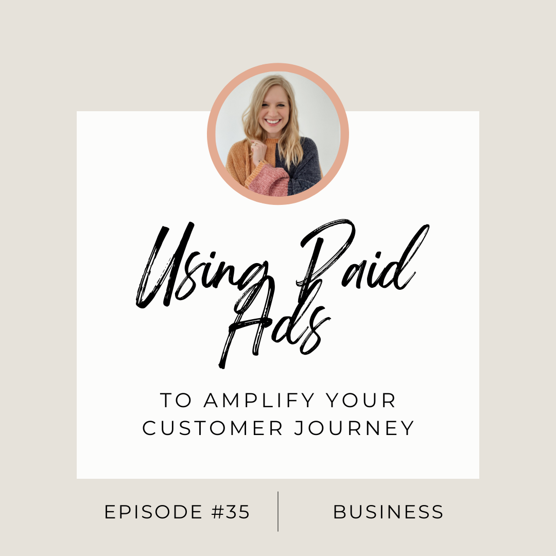Episode 35: Using Paid Ads to Amplify your Customer Journey